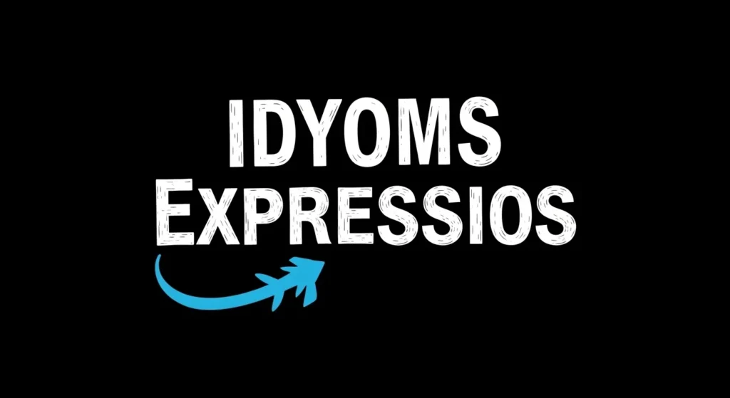 Idioms or Expressions